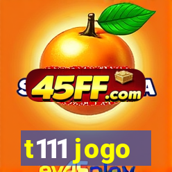 t111 jogo